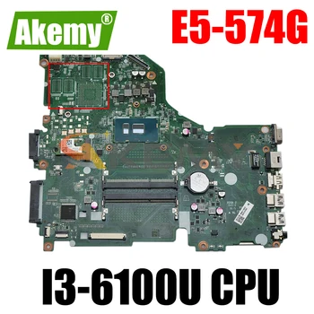 AKEMY DA0ZRWMB6G0 NBG3611002 NB.G3611.002, За да се Стремят E5-574G дънна платка на лаптоп I3-6100U процесор
